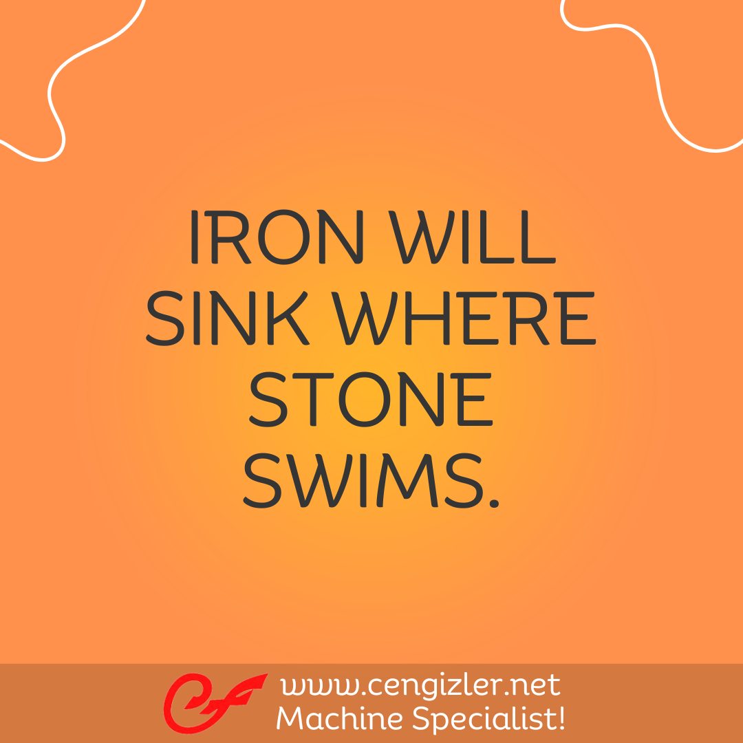 9 Iron will sink where stone swims